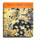 Figures, fleurs & forêts [édition bilingue]